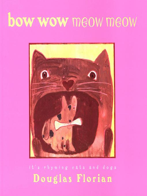 Title details for bow wow meow meow by Douglas Florian - Available